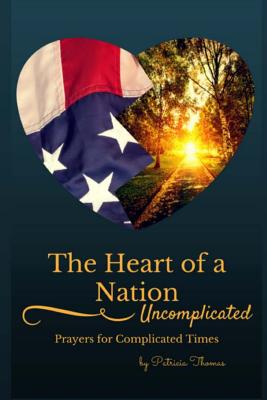The Heart of a Nation: Uncomplicated Prayers for Complicated Times - Thomas, Patricia
