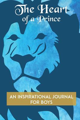 The Heart of a Prince: An Inspirational Journal for Boys - Hardy, C Cherie, and Books, Avant-Garde