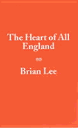 The Heart of All England: Literature, Culture, Politics, Language - Jones, David J, and Lee, Brian