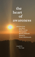 The Heart of Awareness: Selections from Jean Klein, Hwl Poonja, Nisargadatta, Ramana Maharshi, Huang Po, and Swami Abhedananda