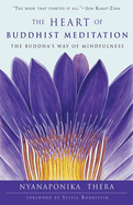 The Heart of Buddhist Meditation: The Buddha's Way of Mindfulness