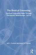 The Heart of Counseling: Practical Counseling Skills Through Therapeutic Relationships, 3rd ed