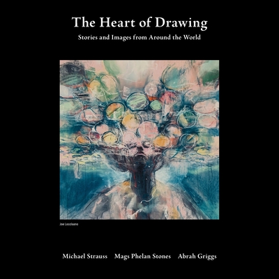 The Heart of Drawing: Stories and Images from Around the World - Strauss, Michael J