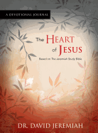 The Heart of Jesus, a Devotional Journal: From the Jeremiah Study Bible