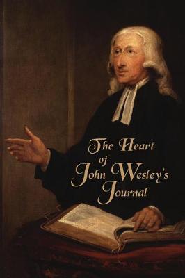 The Heart of John Wesley's Journal - Wesley, John, and Parker, Percy Livingstone (Editor), and Hughes, Hugh Price (Introduction by)