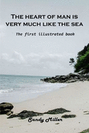 The heart of man is very much like the sea: The first illustrated book