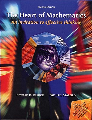 The Heart of Mathematics: An Invitation to Effective Thinking - Burger, Edward B, and Starbird, Michael