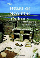 The Heart of Neolithic Orkney Miniguide: Second Edition