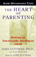 The Heart of Parenting: Raising an Emotionally Inteligent Child