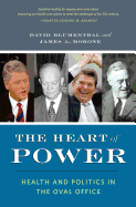 The Heart of Power, with a New Preface: Health and Politics in the Oval Office