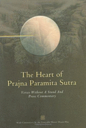 The Heart of Prajna Paramita Sutra: With "Verses Without a Stand" and Prose Commentary