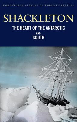 The Heart of the Antarctic and South - Shackleton, Ernest Henry, and Riffenburgh, Beau (Introduction by), and Griffith, Tom (Series edited by)
