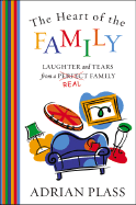 The Heart of the Family: Laughter and Tears from a Real Family - Plass, Adrian