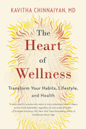 The Heart of Wellness: Transform Your Habits, Lifestyle, and Health