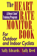 The Heart Rate Monitor Book for Outdoor or Indoor Cycl: A Heart Zone Training Program