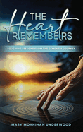 The Heart Remembers: Touching Lessons from the Dementia Journey
