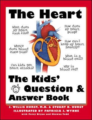 The Heart: The Questions and Answers Book for Kids - Hurst, Stuart D, and Hurst, J Willis