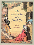 The Heartaches of a French Cat - McClintock, Barbara