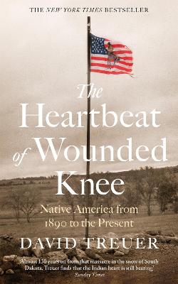 The Heartbeat of Wounded Knee - Treuer, David