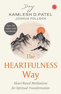 The Heartfulness Way: Heart-based Meditation for Spiritual Transformation