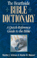 The Hearthside Bible Dictionary: A Quick-Reference Guide to the Bible - Selman, Martin J, and Manser, Martin H