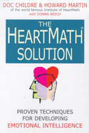 The HeartMath Solution: How to Unlock the Hidden Intelligence of Your Heart