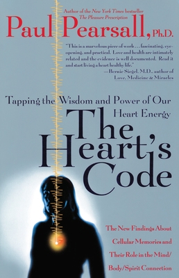 The Heart's Code: Tapping the Wisdom and Power of Our Heart Energy - Pearsall, Paul P