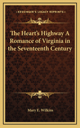 The Heart's Highway a Romance of Virginia in the Seventeenth Century