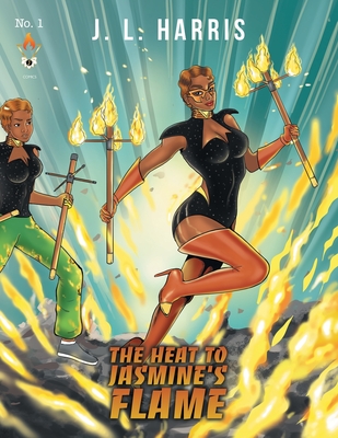 The Heat to Jasmine's Flame - Harris, J L