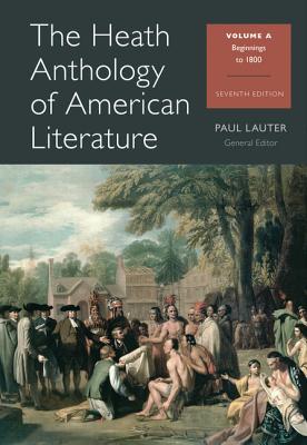 The Heath Anthology of American Literature, Volume A: Beginnings to 1800 - Lauter, Paul, and Yarborough, Richard, and Alberti, John
