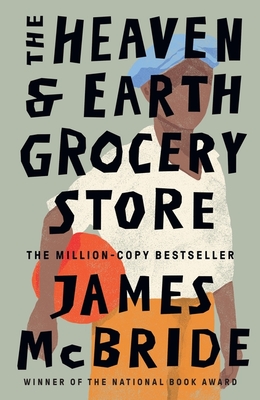 The Heaven & Earth Grocery Store: 'I loved this book' Bonnie Garmus, author of Lessons in Chemistry - McBride, James