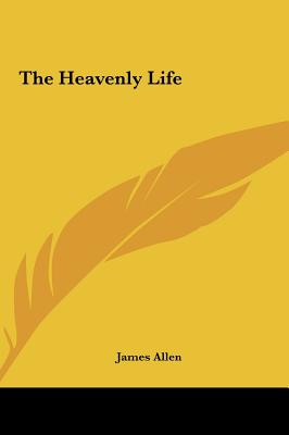 The Heavenly Life - Allen, James