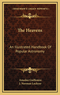 The Heavens: An Illustrated Handbook of Popular Astronomy