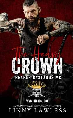 The Heavy Crown: Washington, DC Chapter (Royal Bastards MC Book 1) - Lawless, Linny