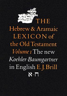 The Hebrew and Aramaic Lexicon of the Old Testament - Koehler, Ludwig, and Baumgartner, Walter, and Richardson, M E J (Translated by)