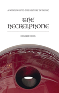 The Heckelphone: A Window into the History of Music