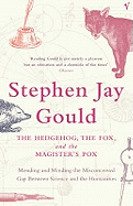 The Hedgehog, the Fox and the Magister's Pox: Mending and Minding the Misconceived Gap Between Science and the Humanities