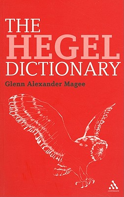 The Hegel Dictionary - Magee, Glenn Alexander