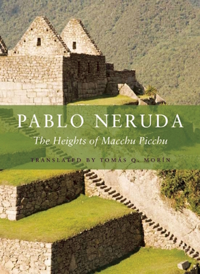 The Heights of Macchu Picchu - Neruda, Pablo, and Morin, Tomas Q (Translated by)