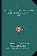 The Heimskringla Or The Sagas Of The Norse Kings V1 (1889)