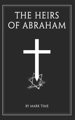 The Heirs of Abraham - Time, Mark