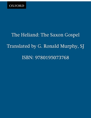 The Heliand: The Saxon Gospel - Murphy, G Ronald, Sj