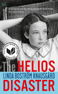 The Helios Disaster - Bostrom Knausgaard, Linda, and Willson-Broyles, Rachel (Translated by)