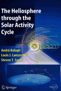 The Heliosphere Through the Solar Activity Cycle