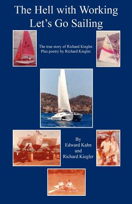 The Hell with Working - Let's Go Sailing - Kahn, Edward, and Kiegler, Richard