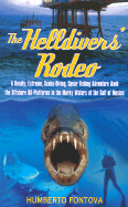 The Helldivers' Rodeo: A Deadly, Extreme, Scuba-Diving, Spear Fishing Adventure Amid the Offshore Oil-Platforms in the Murky Waters of the Gulf of Mexico