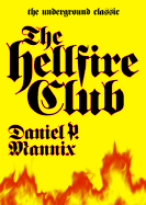 The Hellfire Club: The Underground Classic - Mannix, Daniel P.