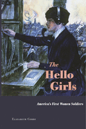 The Hello Girls: America's First Women Soldiers