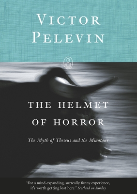 The Helmet of Horror: The Myth of Theseus and the Minotaur - Pelevin, Victor