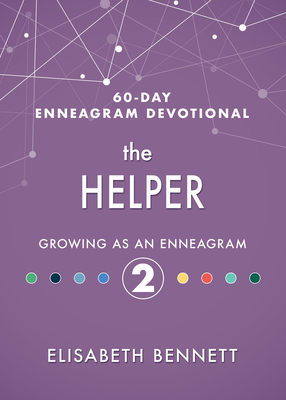 The Helper: Growing as an Enneagram 2 - Bennett, Elisabeth, and Avis, Heather (Foreword by)